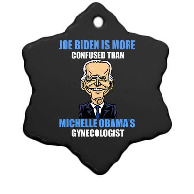 Anti Joe Biden Is More Confused Than ObamaS Gynecologist Ceramic Star Ornament