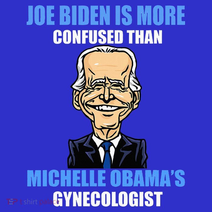 Anti Joe Biden Is More Confused Than ObamaS Gynecologist Poster