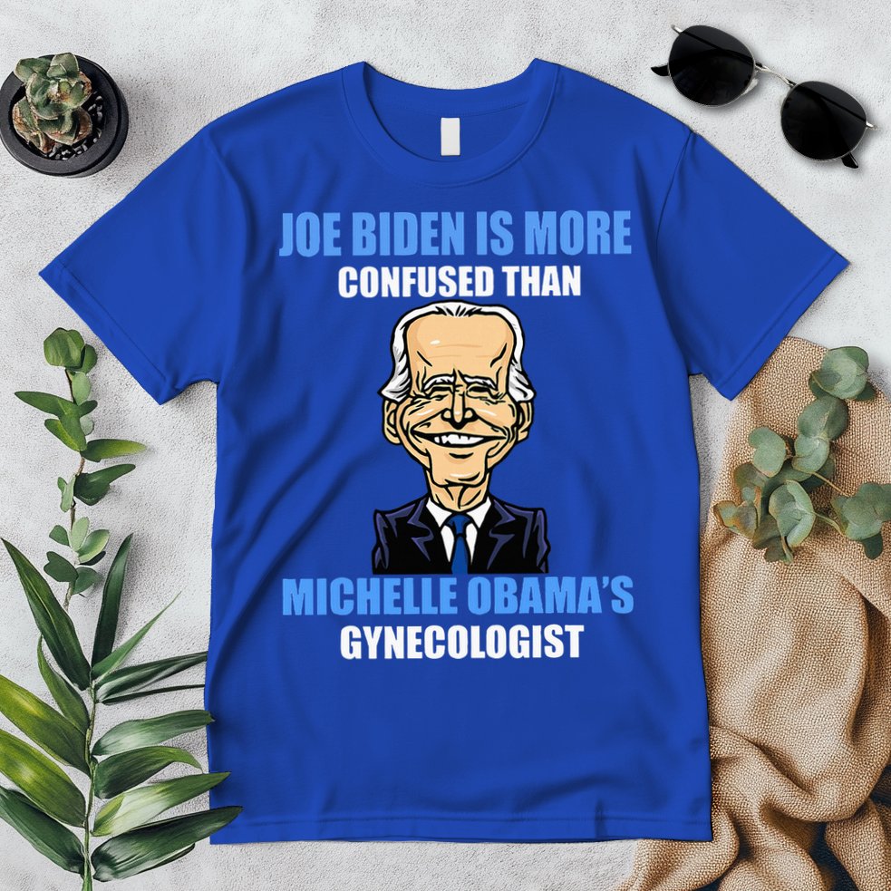 Anti Joe Biden Is More Confused Than ObamaS Gynecologist Premium T-Shirt