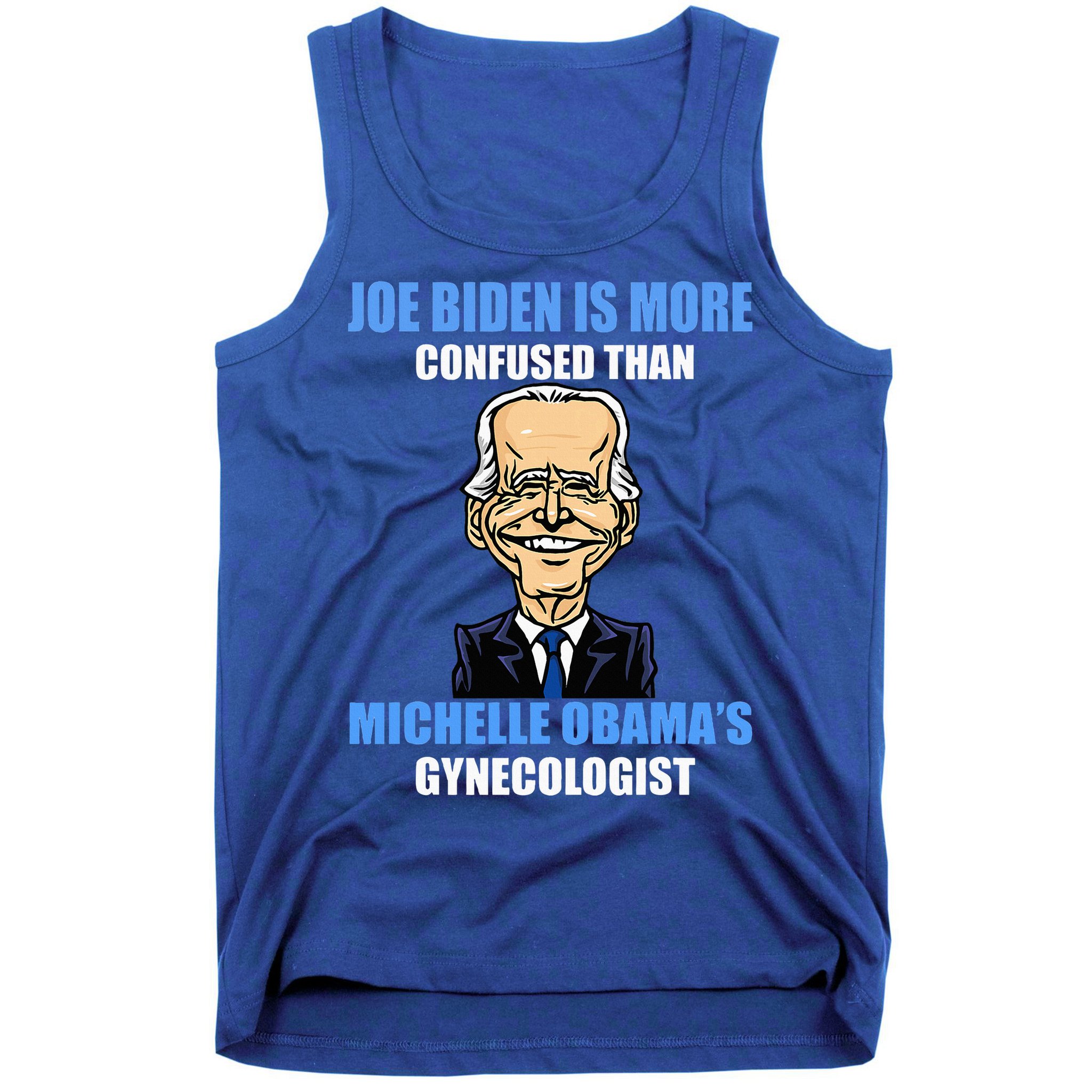 Anti Joe Biden Is More Confused Than ObamaS Gynecologist Tank Top