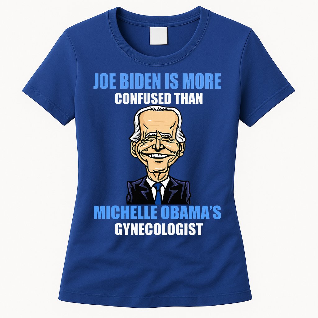 Anti Joe Biden Is More Confused Than ObamaS Gynecologist Womens T-Shirt