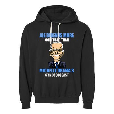 Anti Joe Biden Is More Confused Than Obamas Gynecologist Garment-Dyed Fleece Hoodie