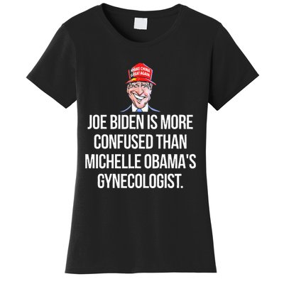 Anti Joe Biden Is More Confused Than Obama's Gynecologist Women's T-Shirt