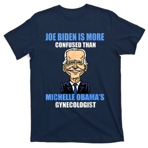 Anti Joe Biden Is More Confused Than ObamaS Gynecologist T-Shirt