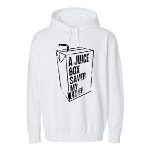 A Juice Box Saved My Life Garment-Dyed Fleece Hoodie