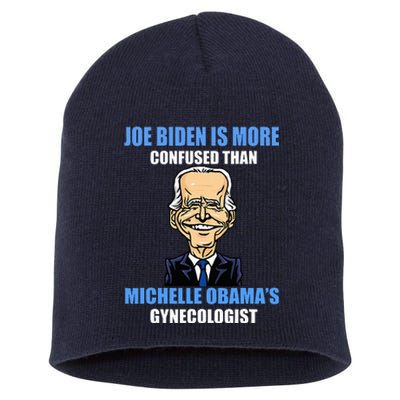 Anti Joe Biden Is More Confused Than ObamaS Gynecologist Short Acrylic Beanie