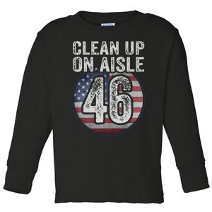 Anti Joe Biden Trump 2024 Back America Clean Up On Aisle 46 Toddler Long Sleeve Shirt