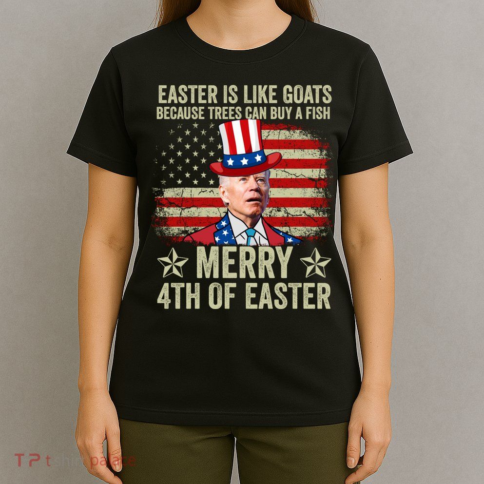 Anti Joe Biden Merry 4th Of Easter 4th Of July T-Shirt