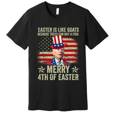 Anti Joe Biden Merry 4th Of Easter 4th Of July Premium T-Shirt