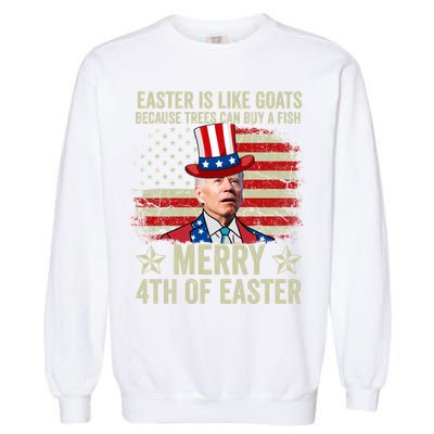 Anti Joe Biden Merry 4th Of Easter 4th Of July Garment-Dyed Sweatshirt