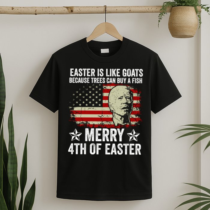 Anti Joe Biden Merry 4th Of Easter 4th Of July T-Shirt
