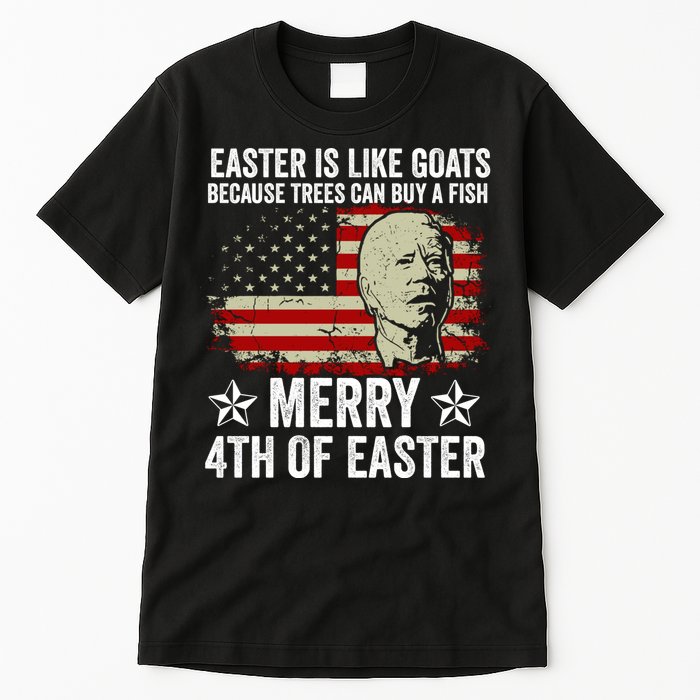 Anti Joe Biden Merry 4th Of Easter 4th Of July Tall T-Shirt