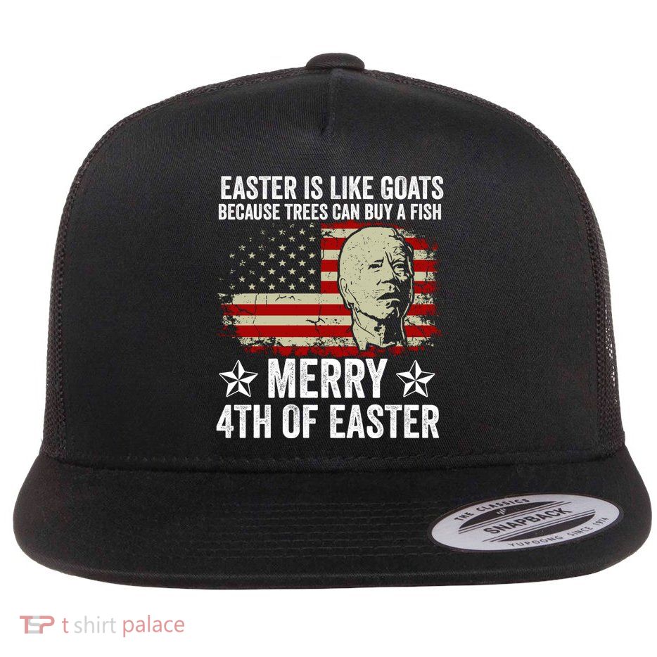 Anti Joe Biden Merry 4th Of Easter 4th Of July Flat Bill Trucker Hat