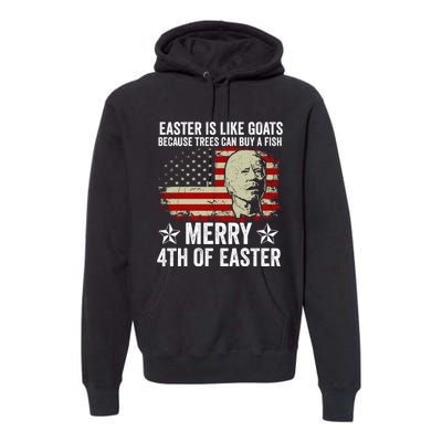 Anti Joe Biden Merry 4th Of Easter 4th Of July Premium Hoodie