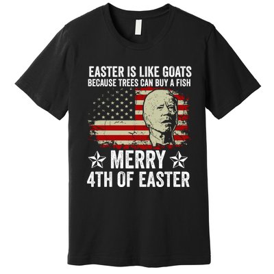 Anti Joe Biden Merry 4th Of Easter 4th Of July Premium T-Shirt