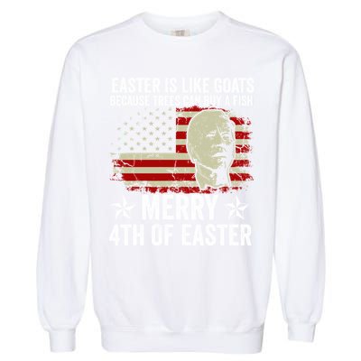 Anti Joe Biden Merry 4th Of Easter 4th Of July Garment-Dyed Sweatshirt