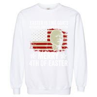 Anti Joe Biden Merry 4th Of Easter 4th Of July Garment-Dyed Sweatshirt