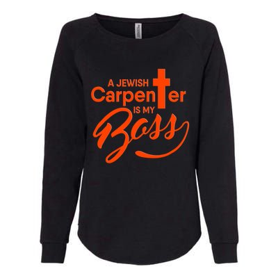 A Jewish Carpenter Is My Boss Carpentry Jesus Tee Gift Love Gift Womens California Wash Sweatshirt