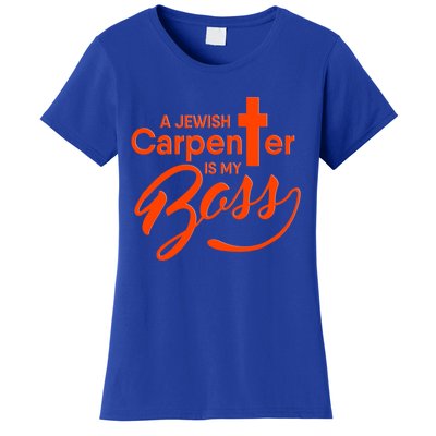 A Jewish Carpenter Is My Boss Carpentry Jesus Tee Gift Love Gift Women's T-Shirt