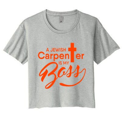 A Jewish Carpenter Is My Boss Carpentry Jesus Tee Gift Love Gift Women's Crop Top Tee