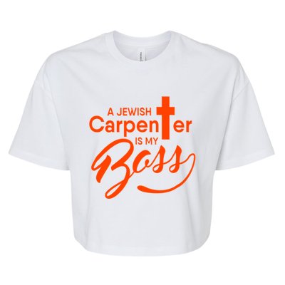 A Jewish Carpenter Is My Boss Carpentry Jesus Tee Gift Love Gift Bella+Canvas Jersey Crop Tee