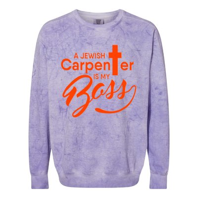 A Jewish Carpenter Is My Boss Carpentry Jesus Tee Gift Love Gift Colorblast Crewneck Sweatshirt