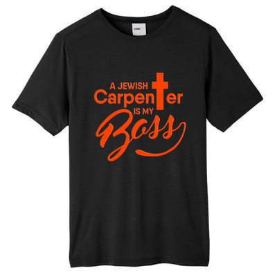 A Jewish Carpenter Is My Boss Carpentry Jesus Tee Gift Love Gift Tall Fusion ChromaSoft Performance T-Shirt