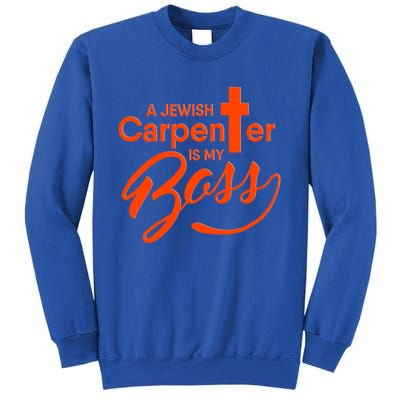 A Jewish Carpenter Is My Boss Carpentry Jesus Tee Gift Love Gift Sweatshirt