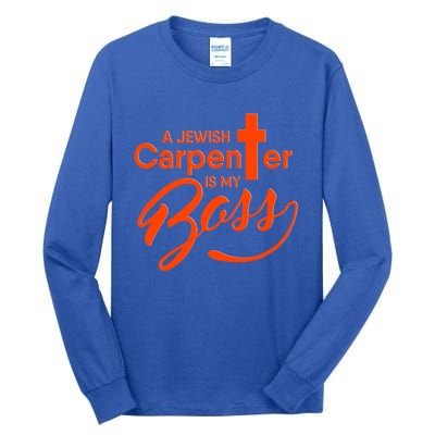 A Jewish Carpenter Is My Boss Carpentry Jesus Tee Gift Love Gift Tall Long Sleeve T-Shirt