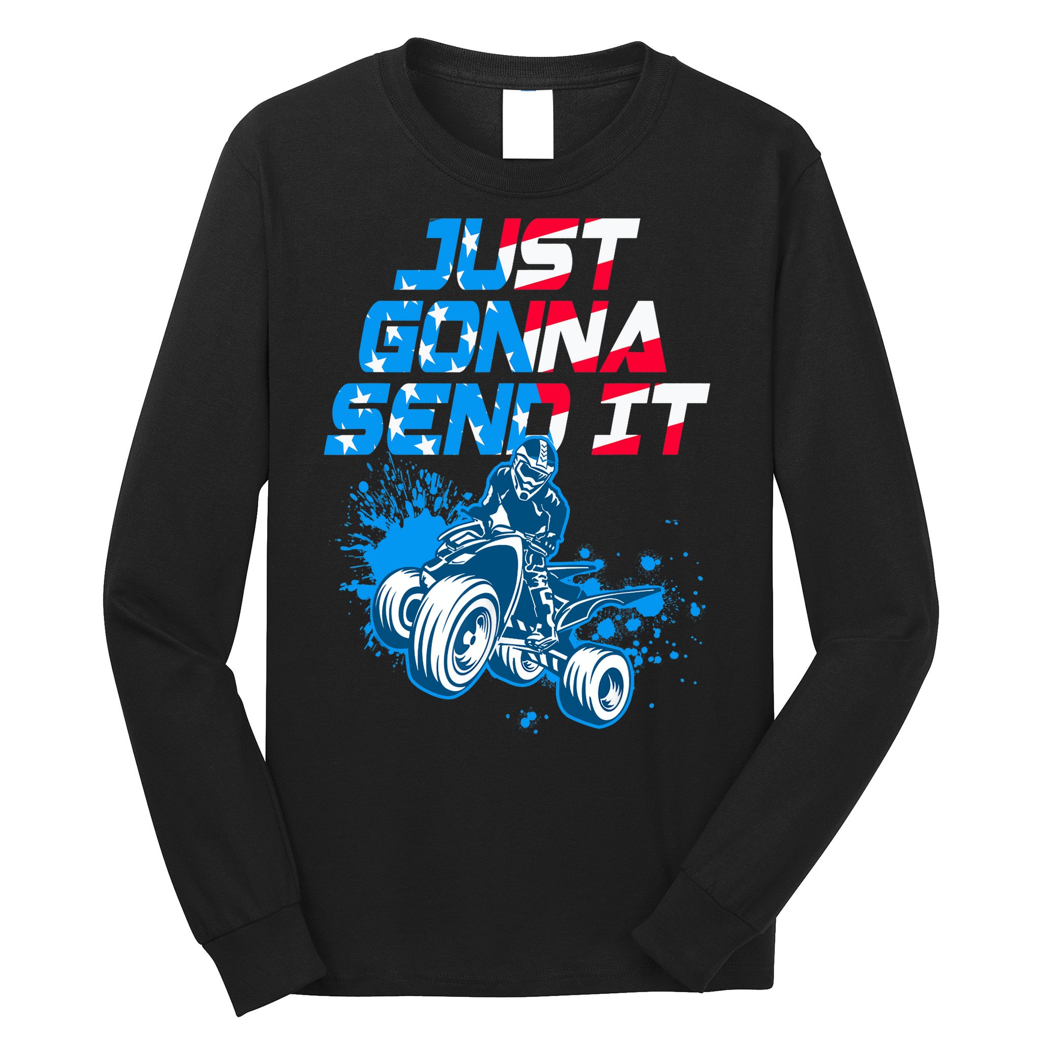 ATV Just Gonna Send It Funny Quad Bike USA Flag Long Sleeve Shirt