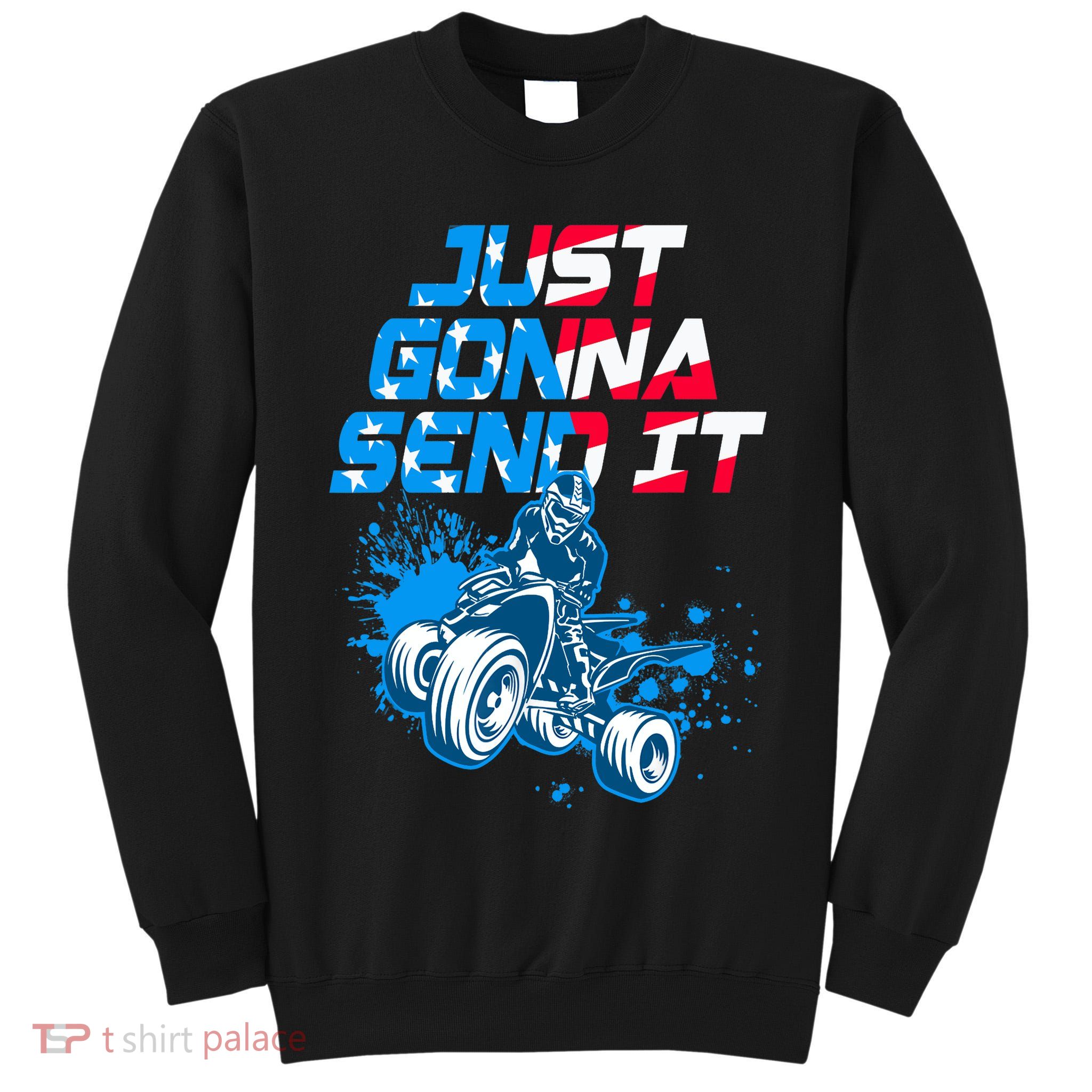 ATV Just Gonna Send It Funny Quad Bike USA Flag Tall Sweatshirt