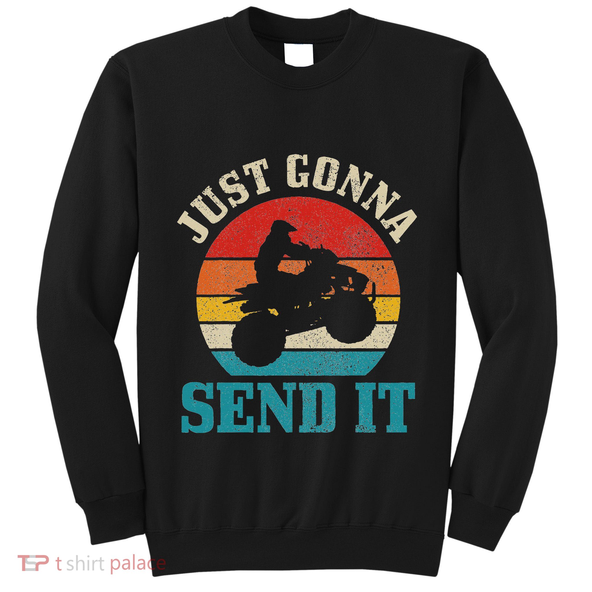 Atv Just Gonna Send It 4 Wheeler Quad Bike Vintage Funny Tall Sweatshirt