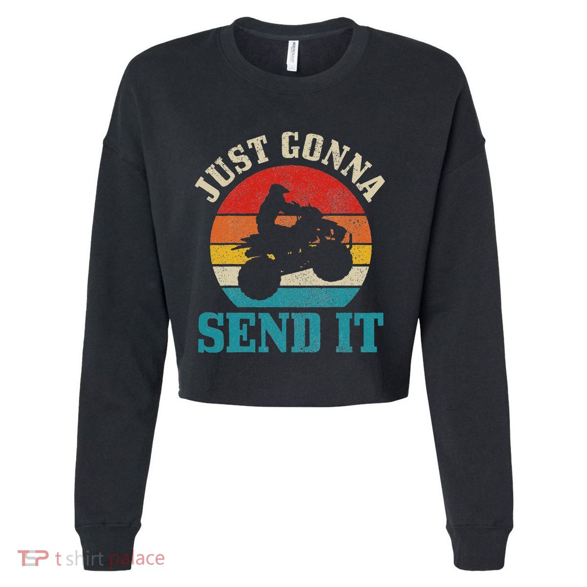 Atv Just Gonna Send It 4 Wheeler Quad Bike Vintage Funny Cropped Pullover Crew