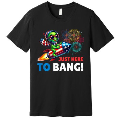 Alien Just Here To Bang Alien Riding A Rocket Fireworks Ufo Premium T-Shirt