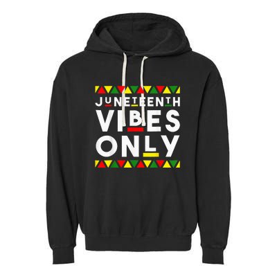 Awesome Juneteenth Juneteenth Vibes Only Independence Garment-Dyed Fleece Hoodie