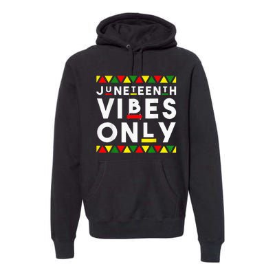 Awesome Juneteenth Juneteenth Vibes Only Independence Premium Hoodie