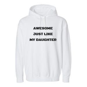 Awesome Just Like My Daughter White Text Garment-Dyed Fleece Hoodie