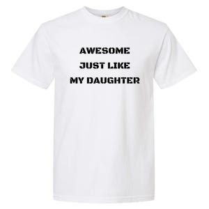 Awesome Just Like My Daughter White Text Garment-Dyed Heavyweight T-Shirt