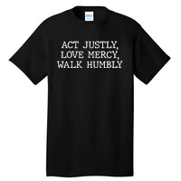 Act Justly Love Mercy Walk Humbly Tall T-Shirt