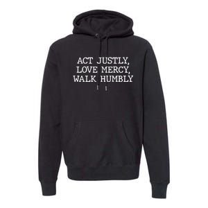 Act Justly Love Mercy Walk Humbly Premium Hoodie