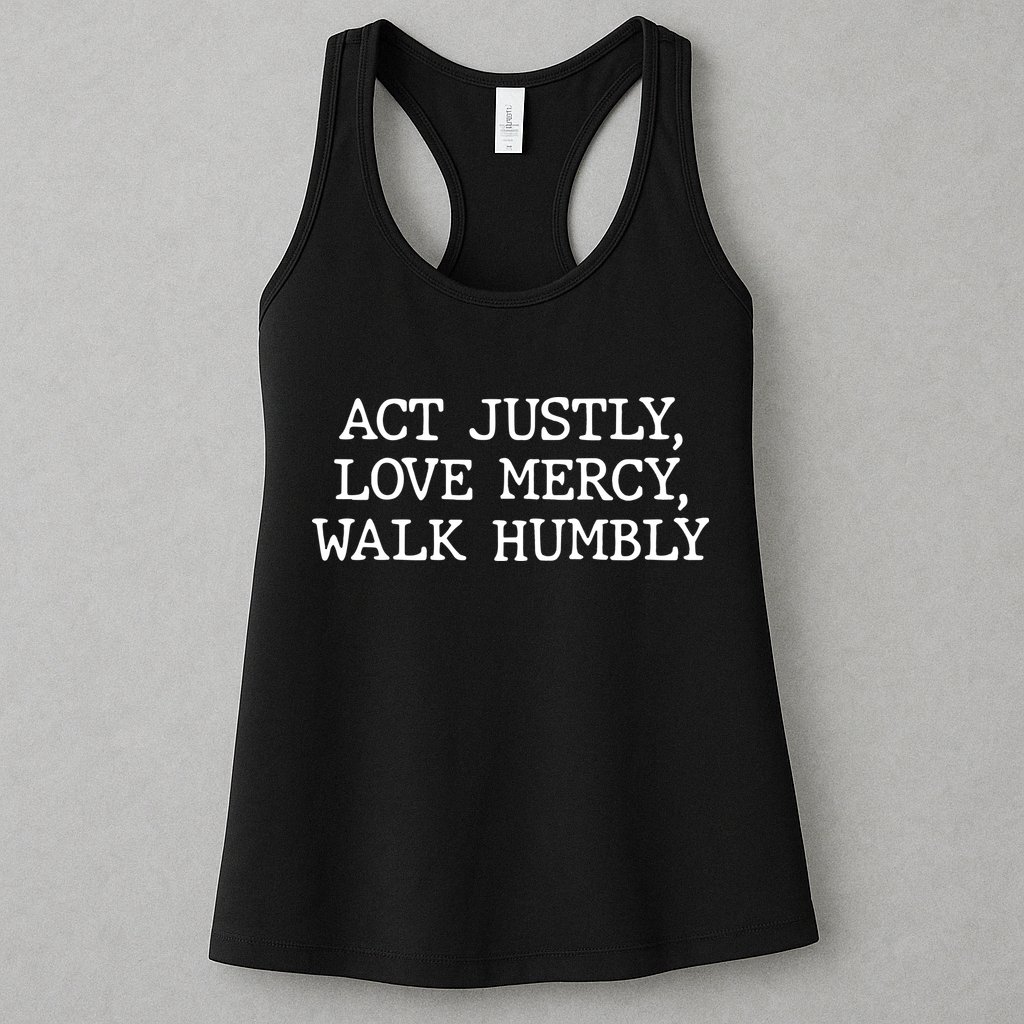 Act Justly Love Mercy Walk Humbly Womens Tank Top