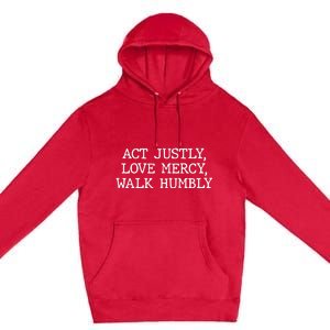 Act Justly Love Mercy Walk Humbly Premium Pullover Hoodie