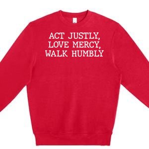 Act Justly Love Mercy Walk Humbly Premium Crewneck Sweatshirt