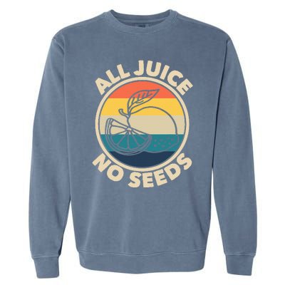 All Juice No Seeds Lemon Retro Funny Vasectomy Garment-Dyed Sweatshirt