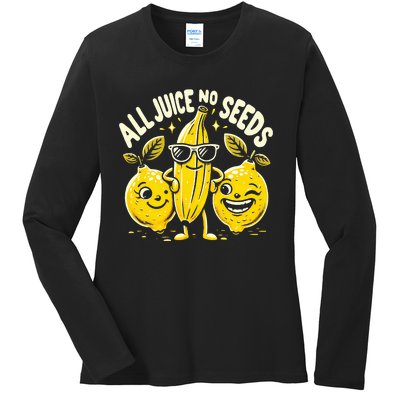 All Juice No Seeds Vasectomy Fruit Ladies Long Sleeve Shirt