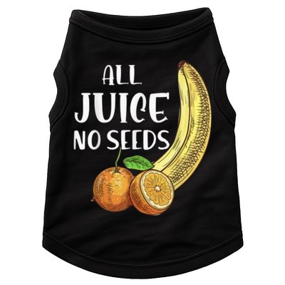 All Juice No Seeds Funny All Juice No Seeds Doggie Tank