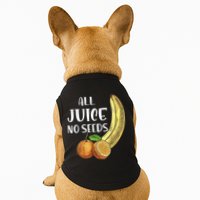 All Juice No Seeds Funny All Juice No Seeds Doggie Tank