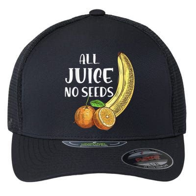 All Juice No Seeds Funny All Juice No Seeds Flexfit Unipanel Trucker Cap