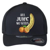 All Juice No Seeds Funny All Juice No Seeds Flexfit Unipanel Trucker Cap