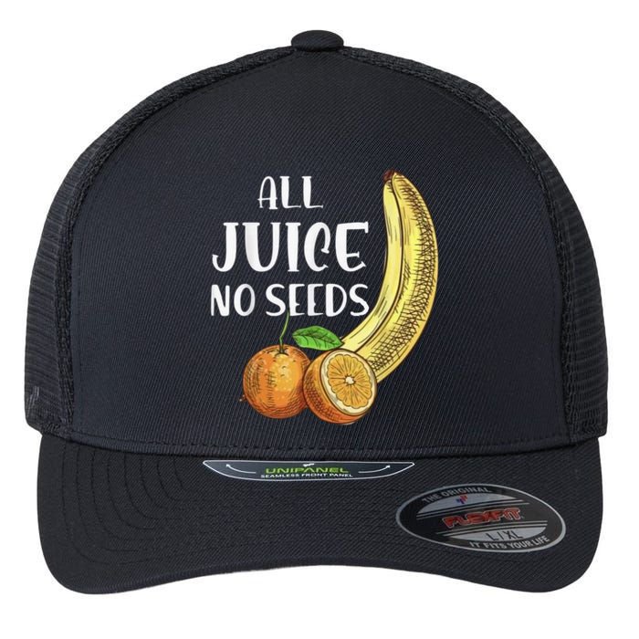 All Juice No Seeds Funny All Juice No Seeds Flexfit Unipanel Trucker Cap